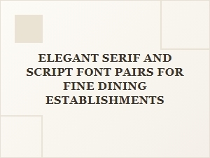 Selecting Elegant Serif and Script Fonts for Fine Dining